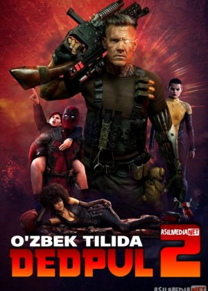 Dedpul 2 / Deadpool 2 Uzbek tilida 2018 O'zbekcha tarjima kino HD