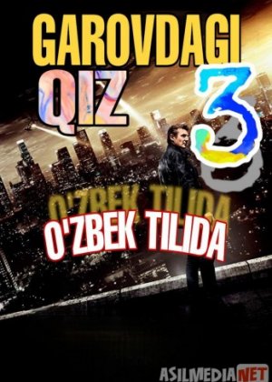 Garovdagi qiz 3 / Garovdagilar 3 Uzbek tilida O'zbekcha tarjima kino 2014 HD